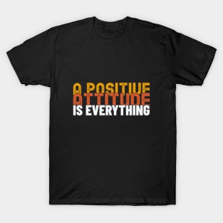 A Positive Attitude Is Everything Retro Inspirational T-Shirt